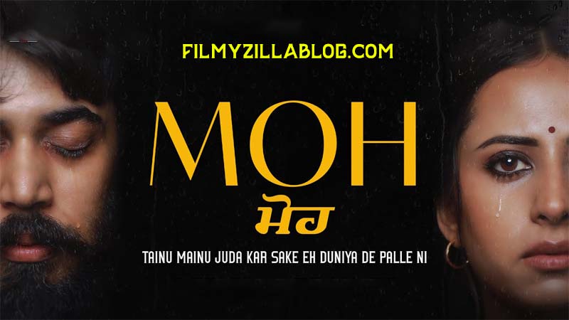 Moh (2022) Movie Punjabi 480p 720p 1080p Download
