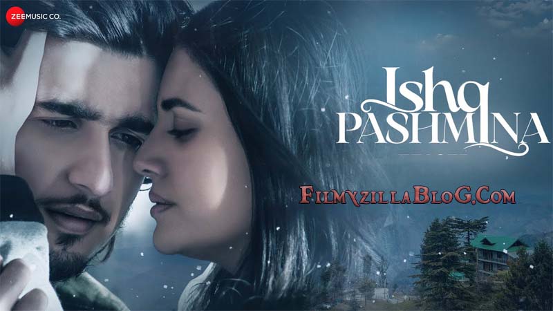 Ishq Pashmina Hindi Movie Download FilmyZilla 480p 720p 1080p