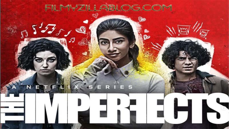 The Imperfects Season 1 (2022) Web Series All Episodes Download Filmyzilla