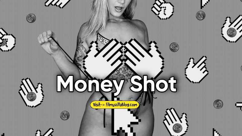 Money Shot (2023) Web Series All Episodes Download Filmyzilla