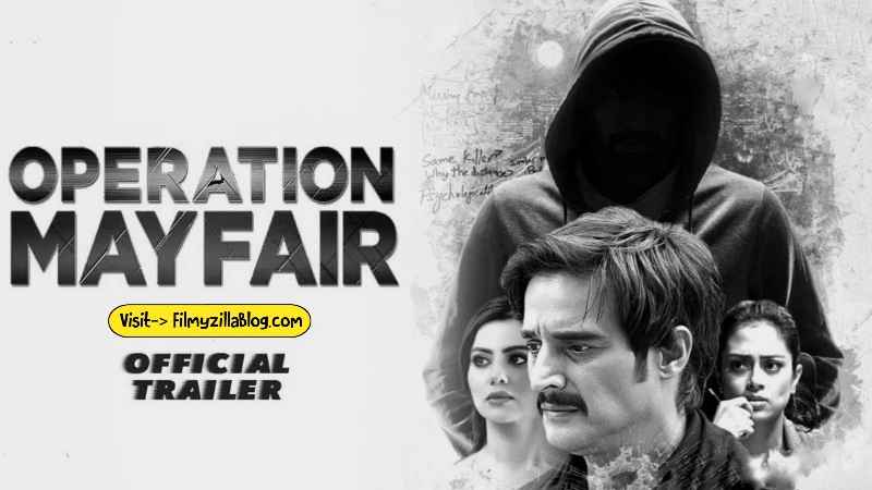 Operation Mayfair Movie Download Filmyzilla 480p 720p Watch Online