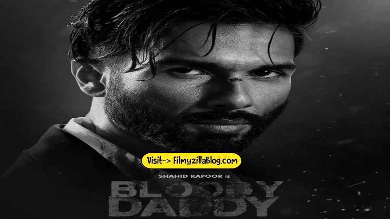 Bloody Daddy Movie Download Filmyzilla 480p 720p Watch Online