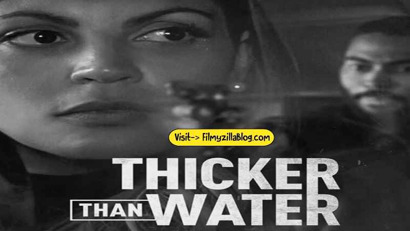 Thicker Than Water Season 1 (2023) Web Series All Episodes Download Filmyzilla
