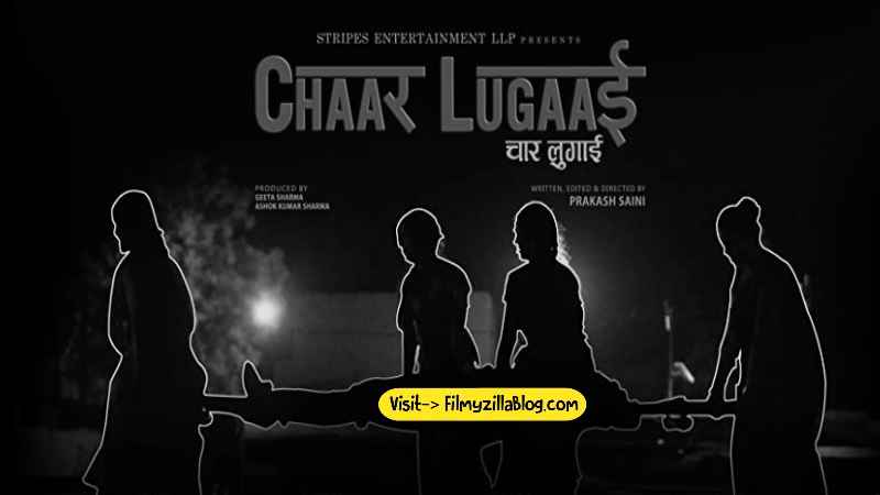 Chaar Lugaai Movie Download Filmyzilla 480p 720p Watch Online