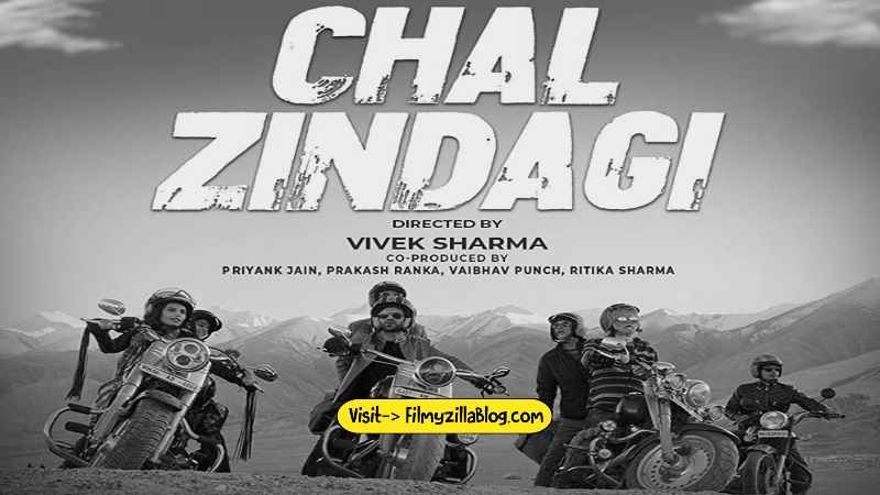 Chal Zindagi Movie Download Filmyzilla 480p 720p Watch Online