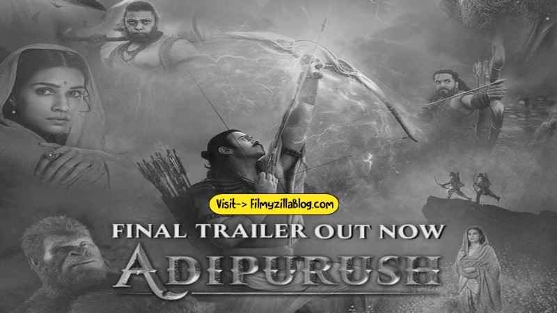 Adipurush Full Movie Download FilmyZilla 480p, 720p, 1080p, 4K - 2023
