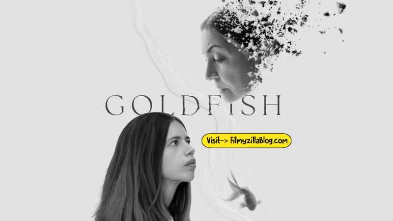 Goldfish English Movie Download FilmyZilla 480p 720p 1080p