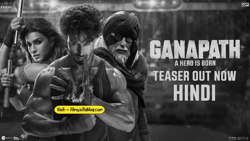 Ganapath Hindi Movie Download FilmyZilla 480p 720p 1080p