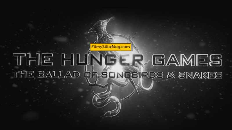 The Hunger Games The Ballad of Songbirds and Snakes English Movie Download FilmyZilla 480p 720p 1080p